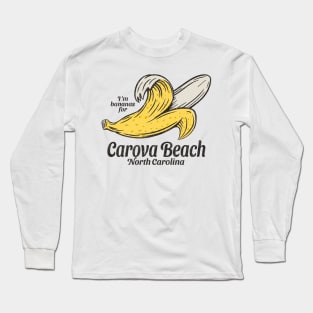 Carova, NC Summertime Vacationing Going Bananas Long Sleeve T-Shirt